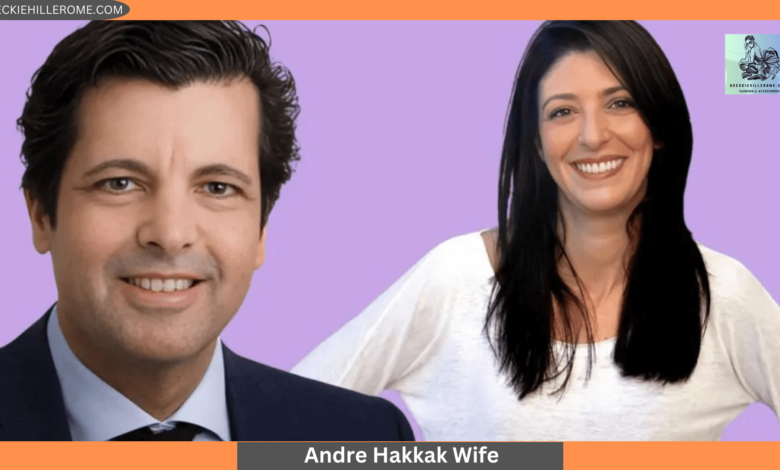 Andre Hakkak Wife