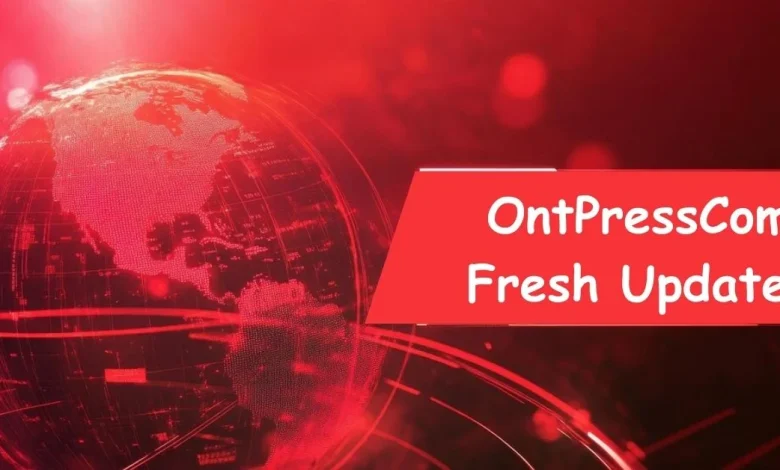 ontpresscom fresh updates