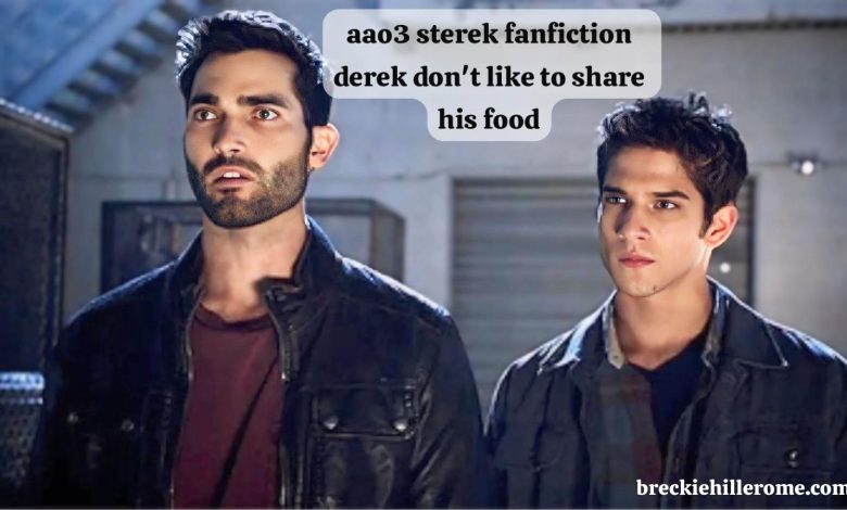 aao3 sterek fanfiction derek don't like to share his food